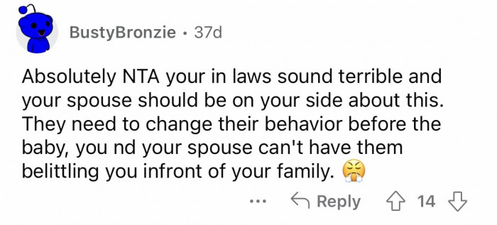 20. I'm sure your in-laws will have comments about the upbringing of your baby.