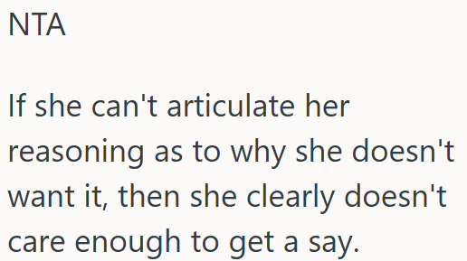 If she can’t explain her reasoning, her opinion doesn’t carry enough weight to matter.