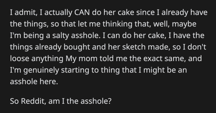 Their relatives are pressuring OP to just bake the cake to help her sister out. OP is starting to question who's right between her and her sister.