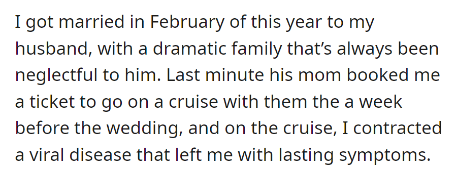 OP got married in February, and neglectful in-laws booked a last-minute cruise before the wedding. OP then contracted a viral disease with lasting symptoms.