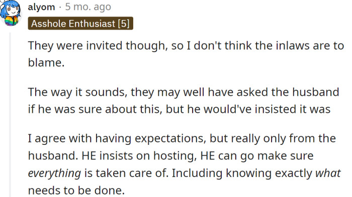 The husband insists on hosting, so he should make sure that everything is taken care of.