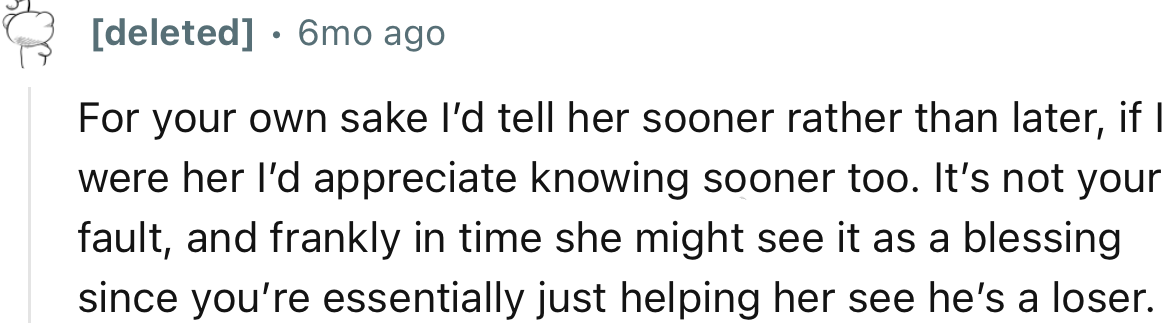“For Your Own Sake, I’d Tell Her Sooner Rather Than Later. If I Were Her, I’d Appreciate Knowing Sooner Too.”