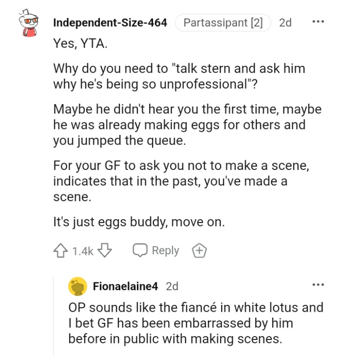 Maybe he was already making eggs for others and you jumped the queue