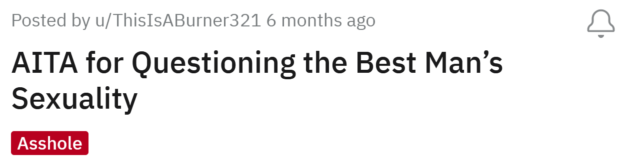 The Redditor asked if she's an a**hole for questioning sexuality of the best man at her boyfriend's cousin's wedding.