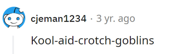 Kool-Aid-crotch-goblins: bringing a whole new meaning to 'stirring up trouble'!