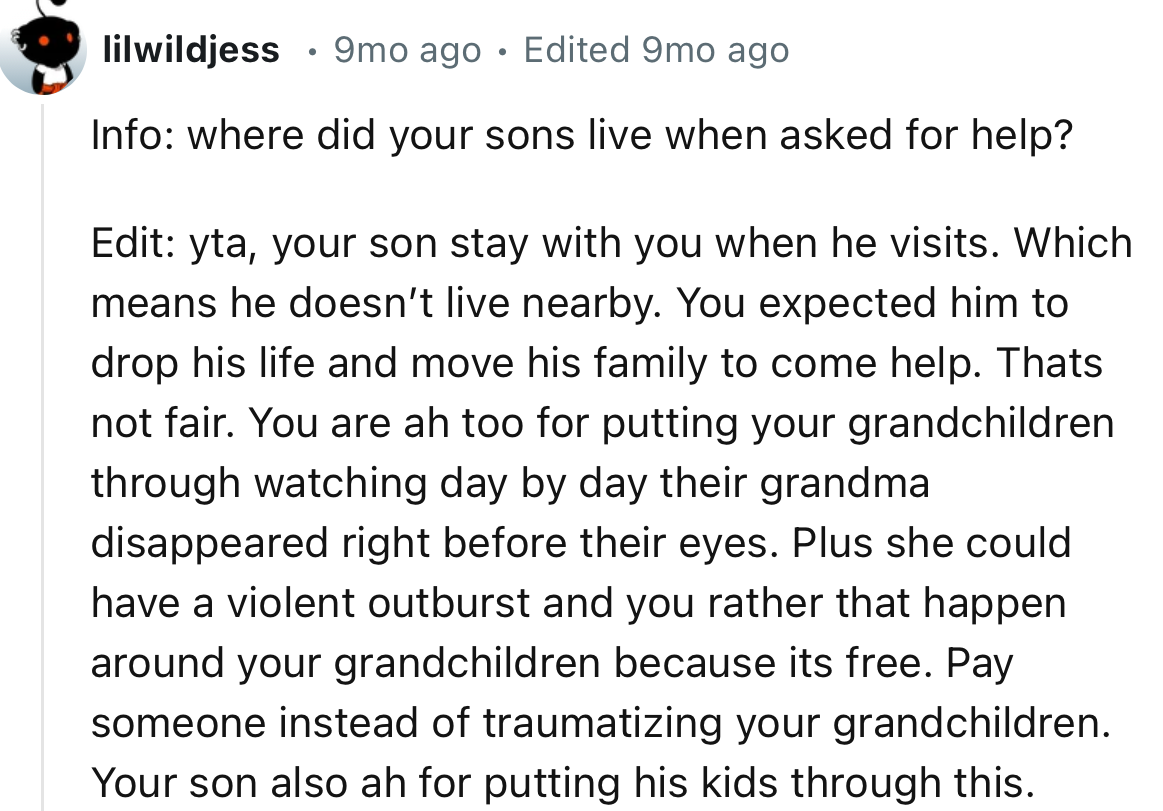 “You expected him to drop his life and move his family to come help. That's not fair.”