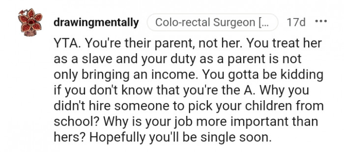 Why didn't you hire someone to pick up your children?