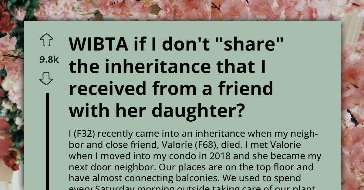 Woman Named Sole Heir To Friend’s Properties And Now Estranged Daughter Is Back To Fight For What’s “Hers”