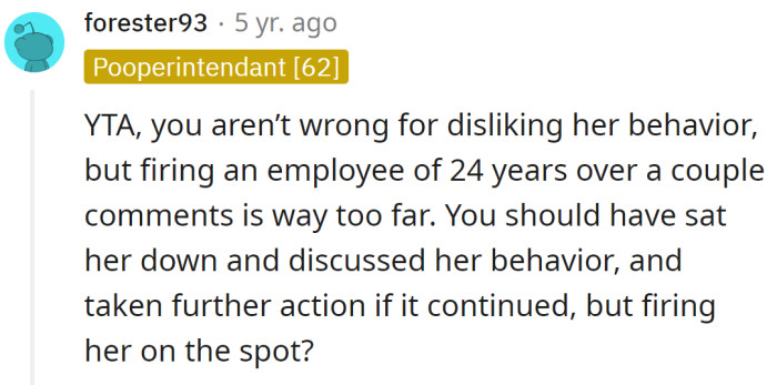 The OP should have discussed her behavior, not fired her on the spot