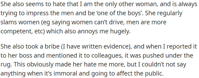 OP reported her for taking a bribe, which was ignored by her boss and colleagues, worsening her resentment towards OP.