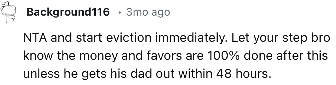 “Start the eviction immediately. Let your stepbro know the money and favors are 100% done after this.”
