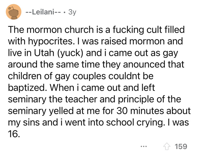 “When I came out and left seminary, the teacher and principal of the seminary yelled at me for 30 minutes...”