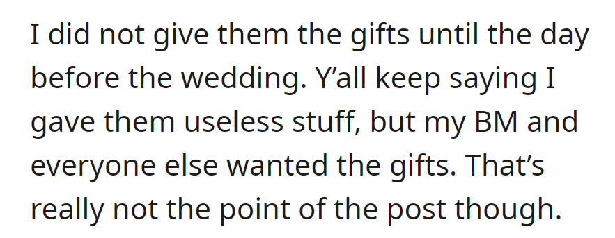 Gifts given day before wedding; recipients, including bridesmaids, wanted them despite comments. Main post point not about gifts being perceived as useless.
