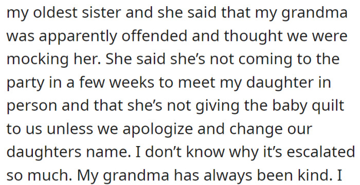 Grandma feels mocked by the chosen name, refusing party attendance and the baby quilt unless there's an apology and a name change—an unexpected turn from her usual kindness.