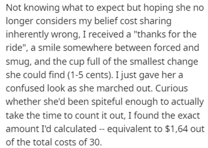 The colleague gave OP the money in the smallest change she could find