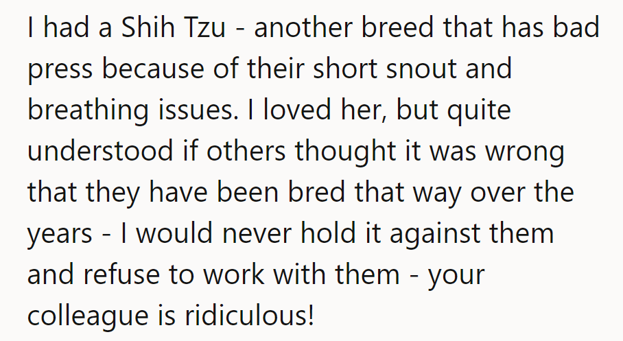 She had a Shih Tzu, known for breathing issues. Loved her, but her colleague’s reaction is absurd!