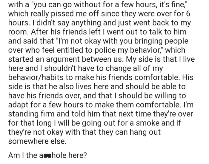 This request seems to have triggered an argument between OP and his roommate, as he feels an outsider shouldn't have a say in their house