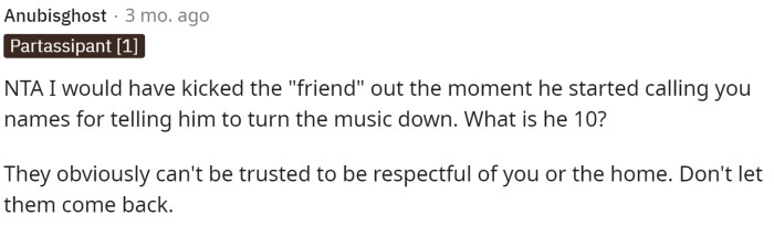 The first comment says that OP is NTA and that they would have kicked out that friend as soon as he called her names.