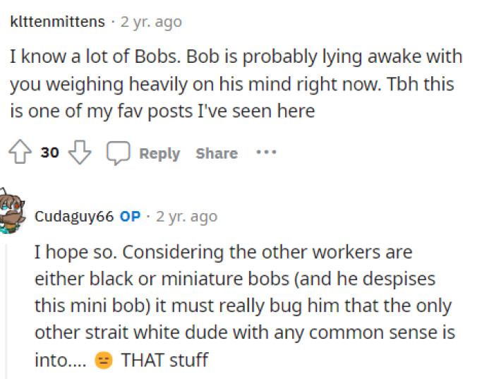 Yep, we all know or knew of a Bob.