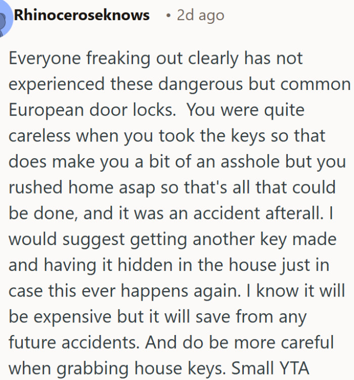 Taking the keys by accident is careless, but rushing back makes it forgivable
