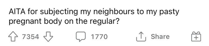 Now the OP is wondering if she is the a**hole for subjecting her neighbors to her pregnant body.