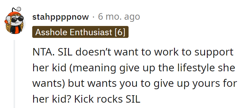 SIL won't change her lifestyle but expects them to alter theirs for her kid. Time to kick rocks!