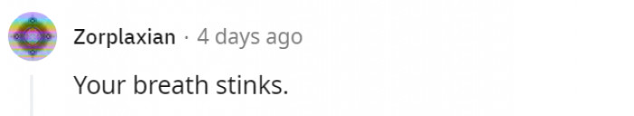 Even if it's true, walk away rather than say this to the person's face