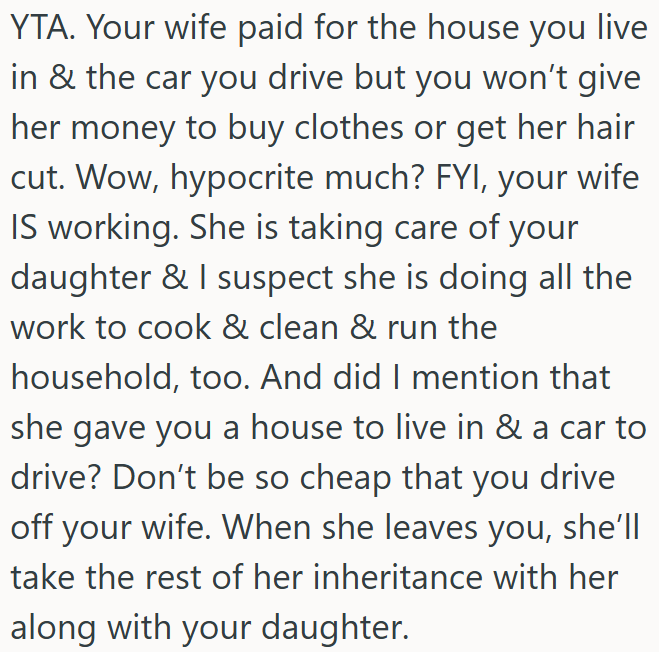 Man refuses to give his wife money for clothes even though she bought their house and car.