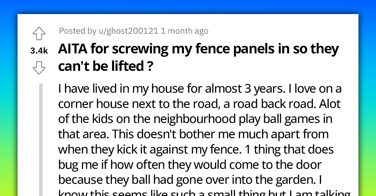 Redditor Asks If They Were Wrong For Securing Their Fence Panels To Prevent Intrusion By Neighborhood Kids