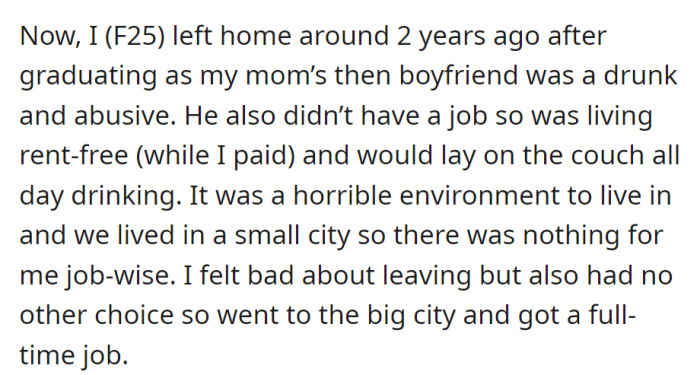 After graduating, the now 25-year-old left her abusive home, where her unemployed mom's boyfriend lived rent-free, for a job in the big city, escaping a toxic environment.