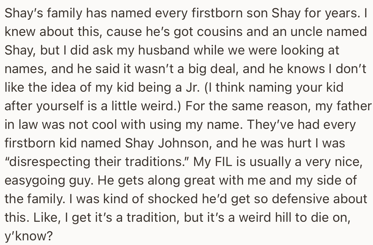 Apparently, every first born son in the OP’s husband’s family has always been named “Shay Johnson.” So it was odd seeing this longstanding tradition pushed to the side