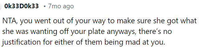 OP ensured she got what she wanted, so there's no reason for either of them to be upset with OP.