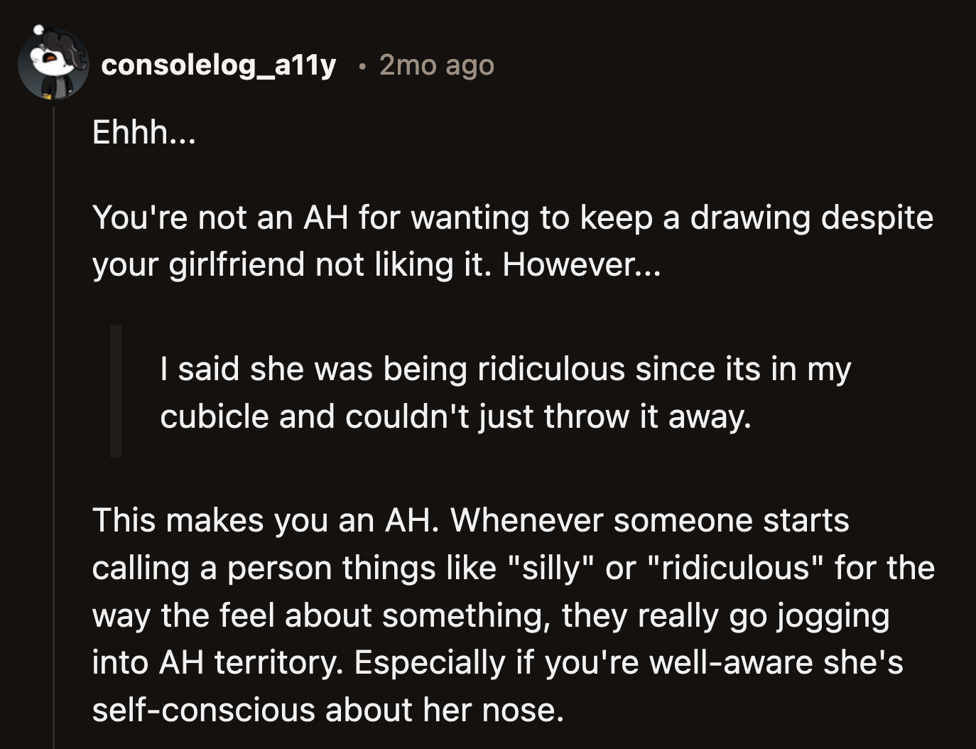 OP should have apologized to his girlfriend for being inconsiderate. He shouldn't have called her ridiculous for having feelings about a drawing that she felt highlighted her insecurity.