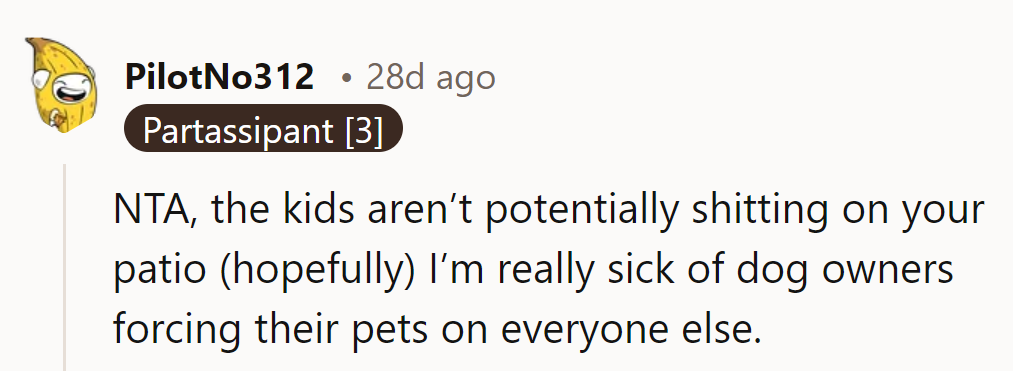 NTA. Kids might be messy, but no patio surprises. Sick of dog owners fetching trouble.