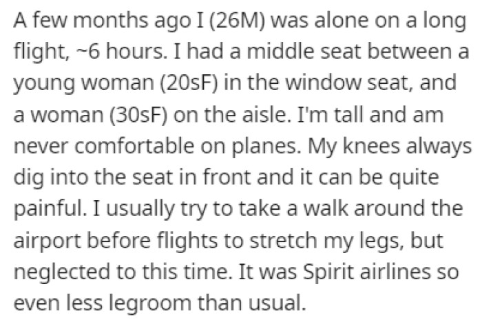 OP was on a flight, and he's a tall guy, so he's never comfortable on planes since his knees keep digging into the seat in front of him