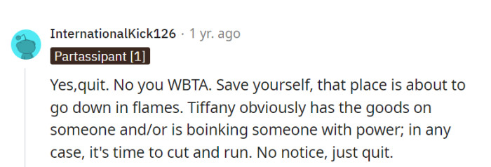Tiffany's secrets or connections are steering the ship toward disaster, so it's time to bail without notice.
