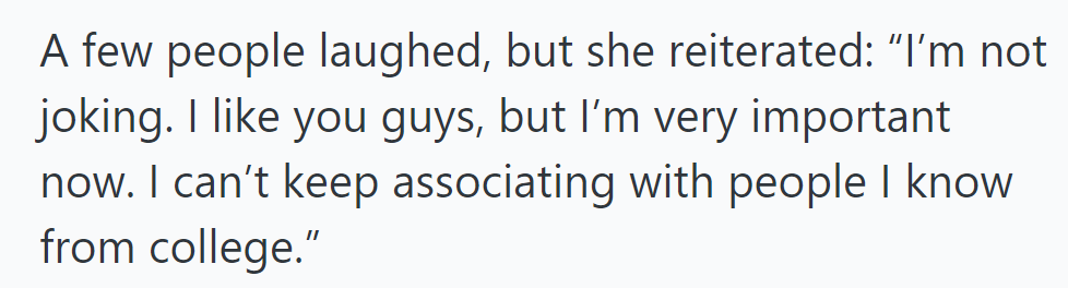 At the gathering, she said that she's serious and can't associate with college acquaintances now.