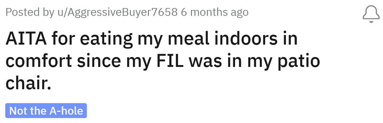The Redditor asked if he's an a**hole for going inside to eat after his FIL took his patio chair.