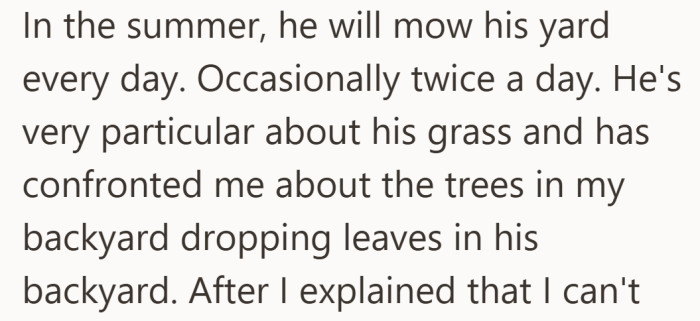 The daily mowing detail signals that this isn’t casual neatness, it’s a rigid standard he expects others to follow too.