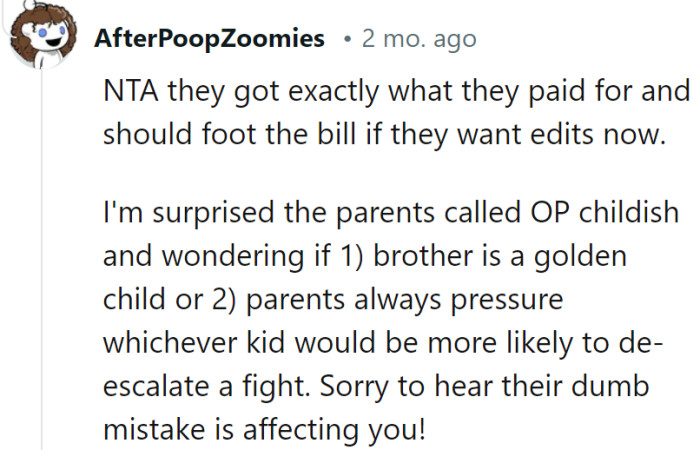 They paid, so they should foot the edit bill. The parents' reaction is a real head-scratcher; it's annoying how the brother's mistake is landing on the speaker's doorstep.