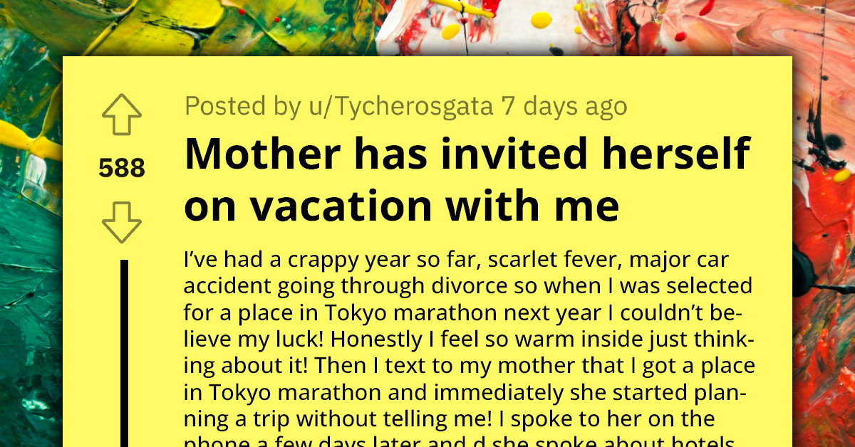 Redditor Cries Out As Entitled Mother Invites Herself On Vacation With Them, Now They’re Contemplating Calling Off The Whole Trip