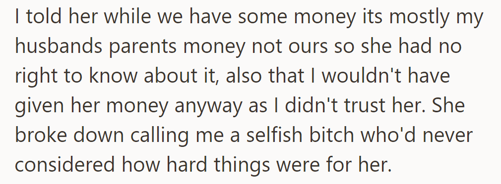 She told her mother the money was mostly her husband's parents' and she wouldn't have given it anyway due to mistrust.