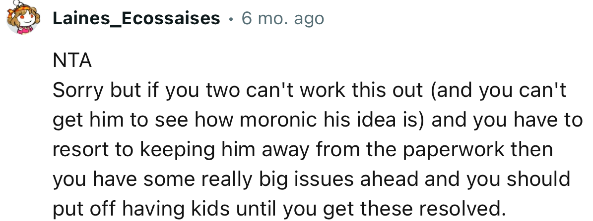 “You Have Some Really Big Issues Ahead and You Should Put Off Having Kids Until You Get These Resolved.”