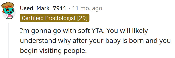 The OP will understand it later when she becomes a mom