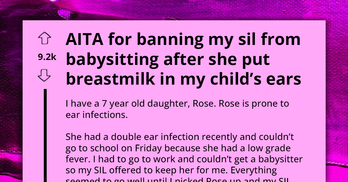 Woman Takes It Upon Herself To Treat A Girl's Ear Infection By Putting Her Breast Milk In The Little One's Ear; The Mother Gets Furious After Discovering The Treatment