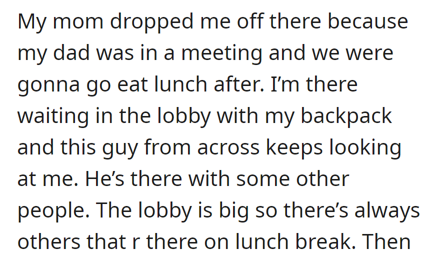 OP's mom left him at his dad's office during his meeting. In the lobby with his backpack, a guy across keeps eyeing him amid others on lunch break.