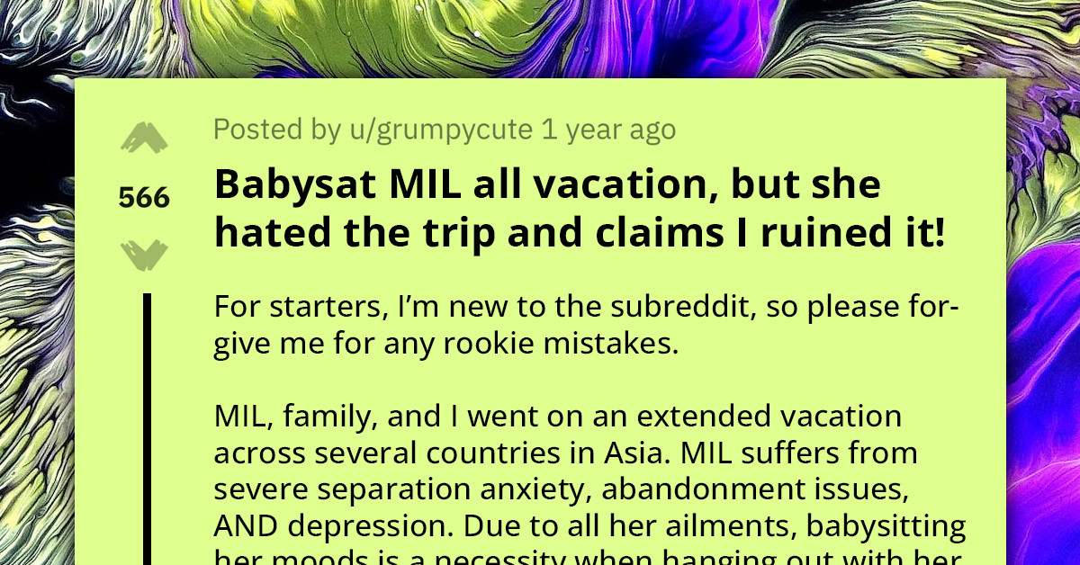 Exhausting Mother-In-Law Bans Son's Wife From Future Family Vacations Because She Took Too Much Attention Away From Her During Previous Trip