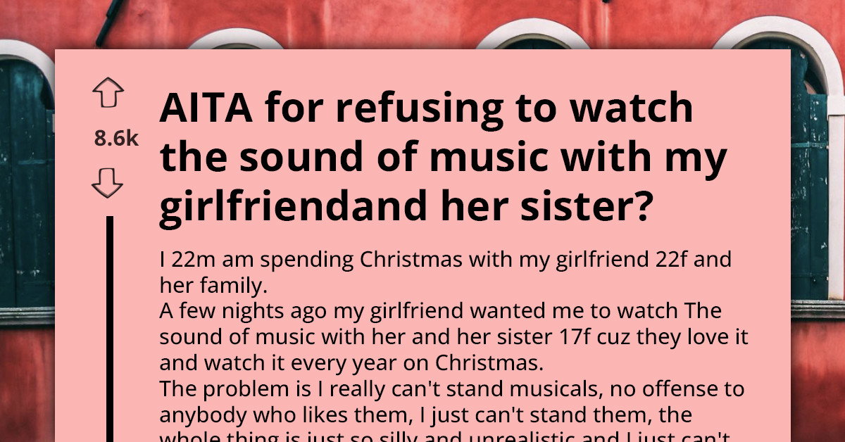 He Refused To Watch “The Sound of Music” With His Girlfriend’s Family—And Now He Might As Well Be The Grinch