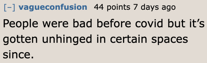 Some people worsened after COVID happened.