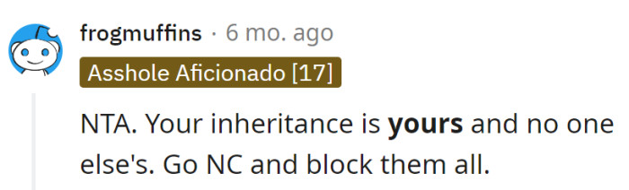 Their inheritance, their rules. Advising to go 'No Contact,' and block them all for a peaceful journey.
